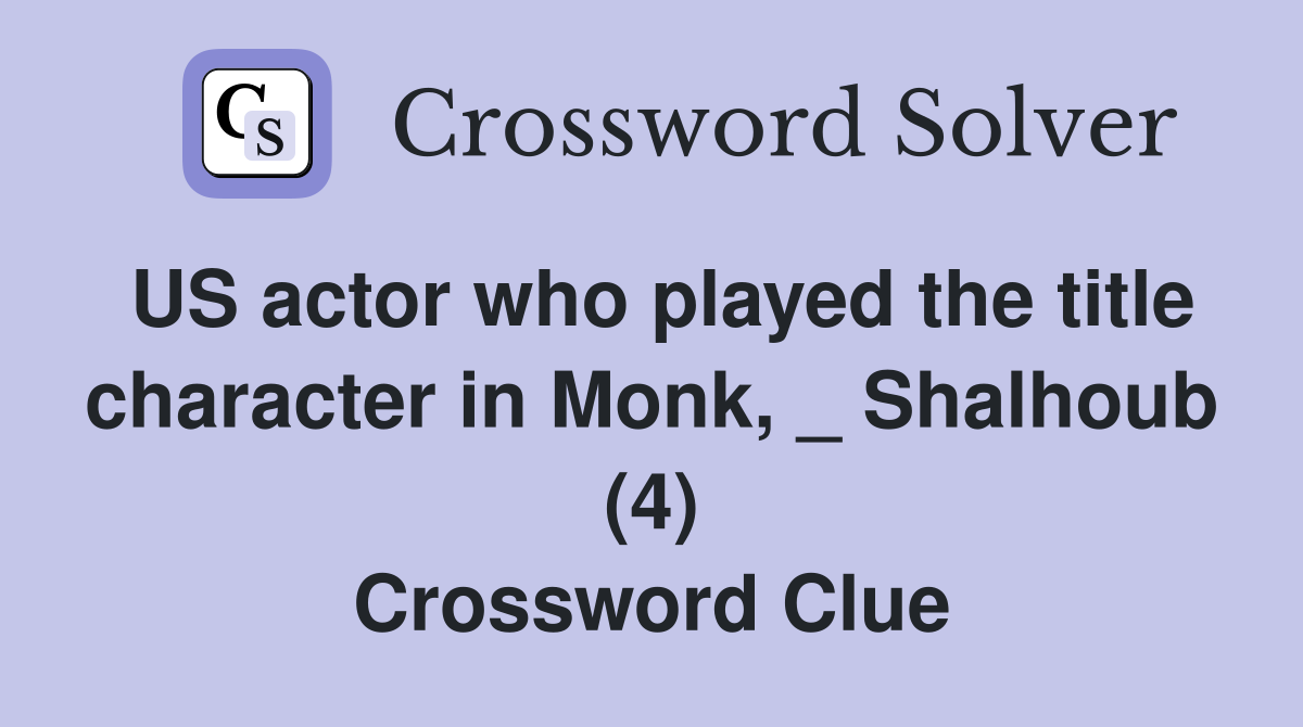US actor who played the title character in Monk, _ Shalhoub (4